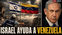 Israel ayuda a Venezuela en su hora más oscura